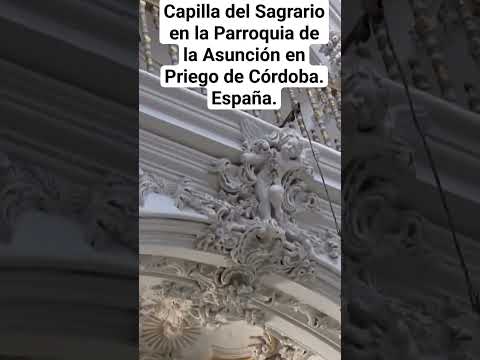 CAPILLA DEL SAGRARIO EN LA PARROQUIA DE LA ASUNCIÓN DE PRIEGO DE CÓRDOBA. España.