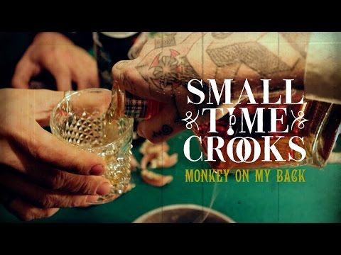 Small Time Crooks - Monkey On My Back [Official Video]