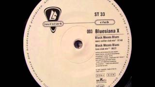 Bluesiana X - Black Means Blues (Toxu Club Mix) 1997