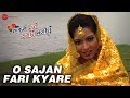 O Sajan Fari Kyare Full Video O Sajan Fari Kyare Madisu