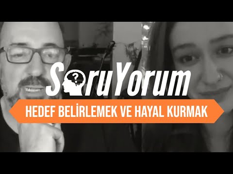 SoruYorum - Hedef Belirlemek ve Hayal Kurmanın Önemi
