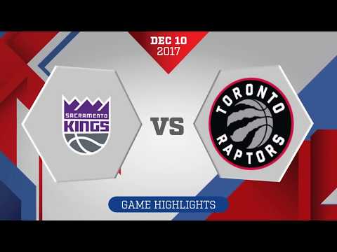 Toronto Raptors vs Sacramento Kings: December 10, 2017