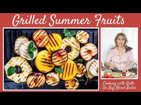 Ruth Milstein - Grilling Summer Fruits