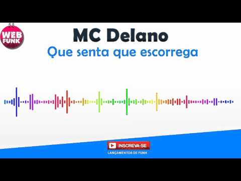 Mc Delano - Que senta que escorrega (2016)