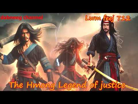 Lwm feej tub nab dub The shaman Part 712 - Nuj Siv Keeb - Ntaj Cawm siav- Swordsman of Justice story