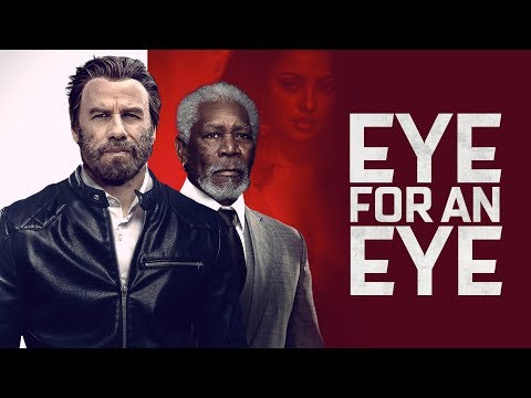 Eye For An Eye (2019) John Travolta | Morgan Freeman | Brendan Fraser | Peter Stormare