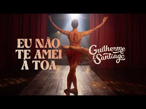 Eu Não Te Amei À Toa - Guilherme e Santiago