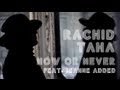 Rachid Taha - Now or Never feat. Jeanne Added (Official video clip)