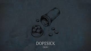 Ekoh - Dopesick (Official Audio)