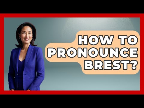 How To Pronounce Brest? - France Fact File