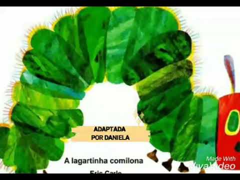 A LAGARTINHA COMILONA - Eric Carle - Educação Infantil