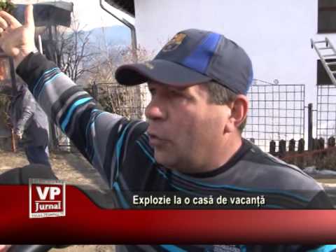 Explozie la o casă de vacanță