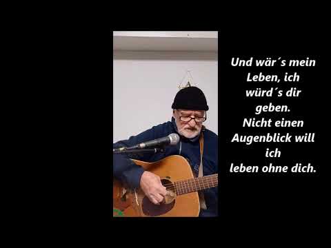 Und wär's mein Leben - COVER - Lied zum Mitsingen(Text unten)