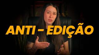 O que é ''Anti-Edição'' e como afeta os EDITORES