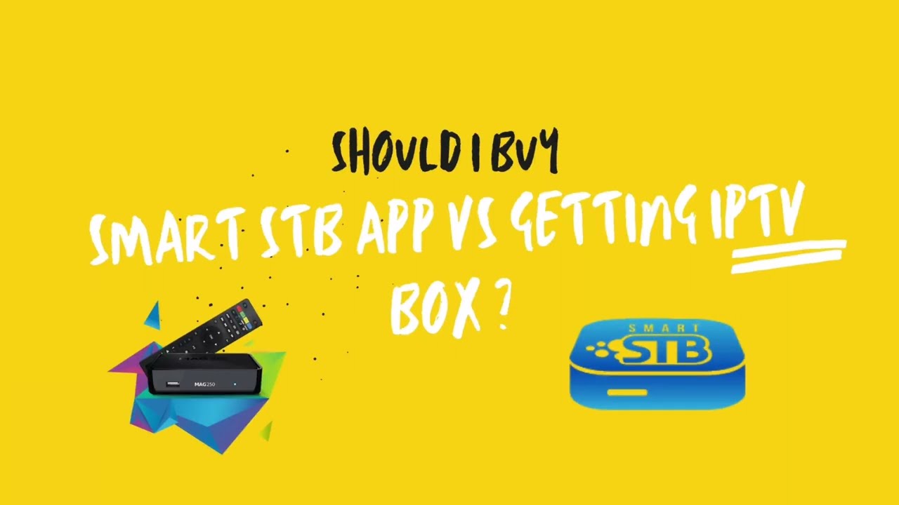 Should you get an IPTV box Smart STB vs IPTV box vs IPTV app.