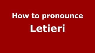 How to pronounce Letieri