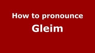 How to pronounce Gleim