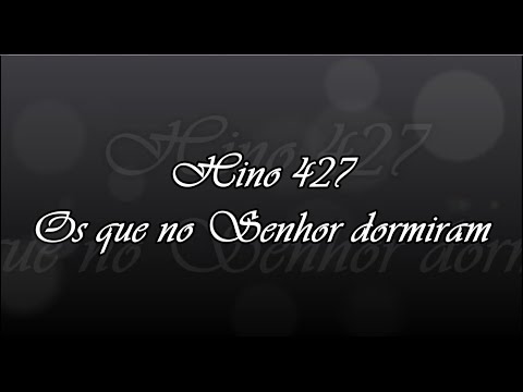 Hino 427 - Os que no Senhor dormiram