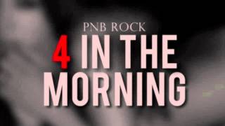 PNB Rock - 4 In The Morning