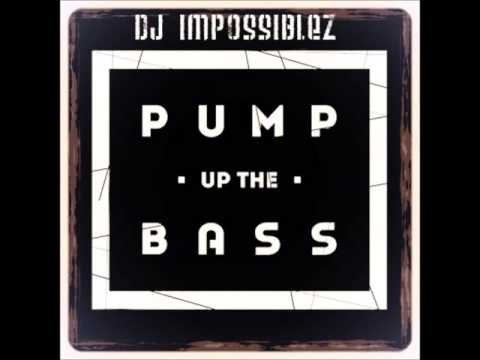 Dj impossiblez-Pump up the bass