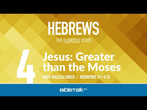 Jesus: Greater than Moses (Hebrews 3-4) | Mike Mazzalongo | BibleTalk.tv