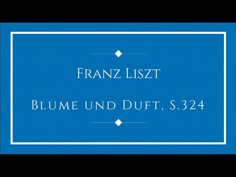 Franz Liszt - Blume und Duft, S.324 (Ziesak)