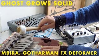 Ghost Grows Solid | Mbira, Gotharman FX Deformer