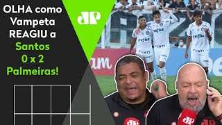 ‘Esse cara é fo**’: Olha como Vampeta se impressionou com Santos 0 x 2 Palmeiras