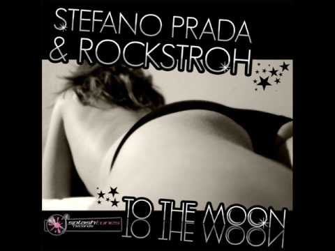 STEFANO PRADA & ROCKSTROH - TO THE MOON (ROCKSTROH MIX)