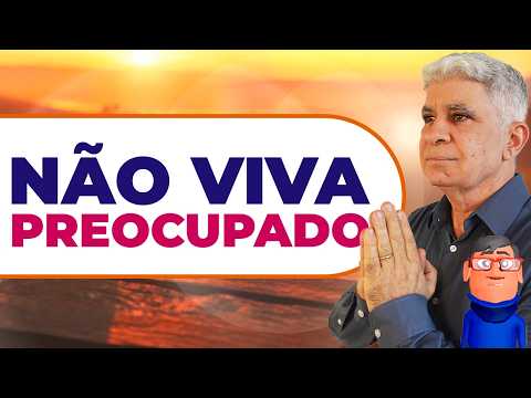 NÃO VIVA PREOCUPADO - Minuto com Deus de Hoje