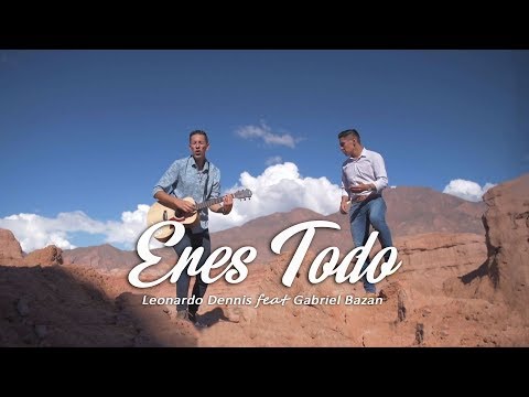 Eres todo - Leonardo Dennis , Gabriel Bazan  (Videoclip oficial)