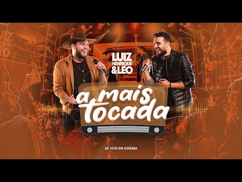 A Mais Tocada - Ao Vivo em Goiânia - Luiz Henrique & Léo