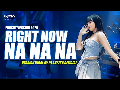 FUNKOT - RIGHT NOW NA NA NA [ AKON ] VIRAL VERSION COVER 2025 BY DJ ANEZKA OFFICIAL