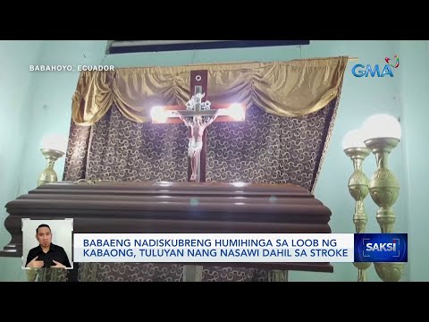 Babaeng nadiskubreng humihinga sa loob ng kabaong, tuluyan nang nasawi dahil sa stroke Saksi