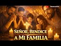 Cantos Católicos Para La Familia Y La Protección Señor Bendice A Mi Familia Música Católica