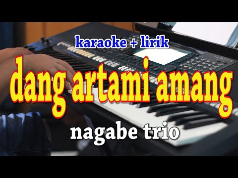 DANG ARTAMI AMANG [KARAOKE] NAGABE TRIO