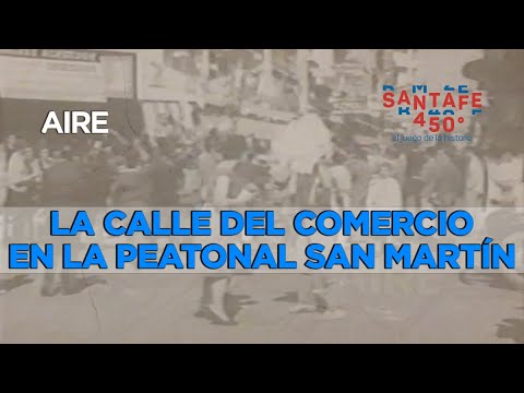 De la calle del Comercio a la peatonal San Martín | Santa Fe 450° 🟥⬜🟦