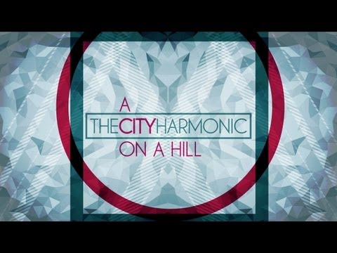The City Harmonic - A City On A Hill - Official Lyric Video