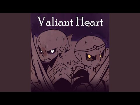 Valiant Heart (From "Underverse")