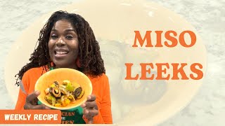 MISO LEEKS | Plant-Based Recipe Series with Dr. Monique