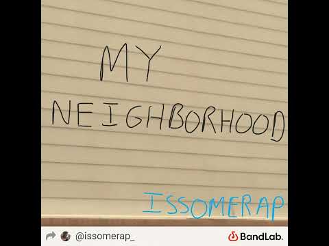 IssomeRap - My Neighborhood