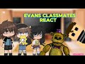 Evans Classmates React FNAF Gacha Club GCRV Vinx1398