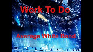 Work To Do -  Average White Band - with lyrics