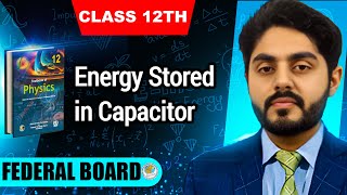 energy stored in capacitor class 12 nbf || 12th class physics || by Atif Ahmed || Federal board