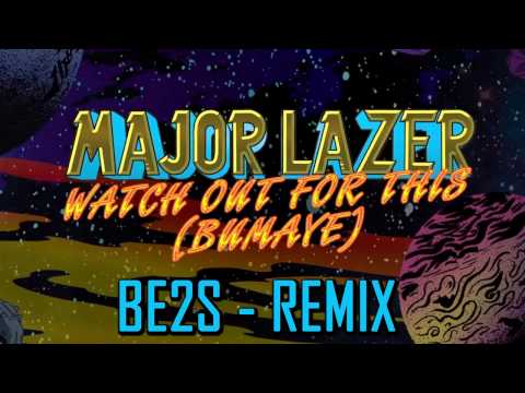 Major Lazer - Watch Out For This (BE2S remix)