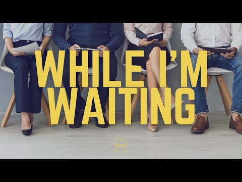 While I'm Waiting | 4.3.22