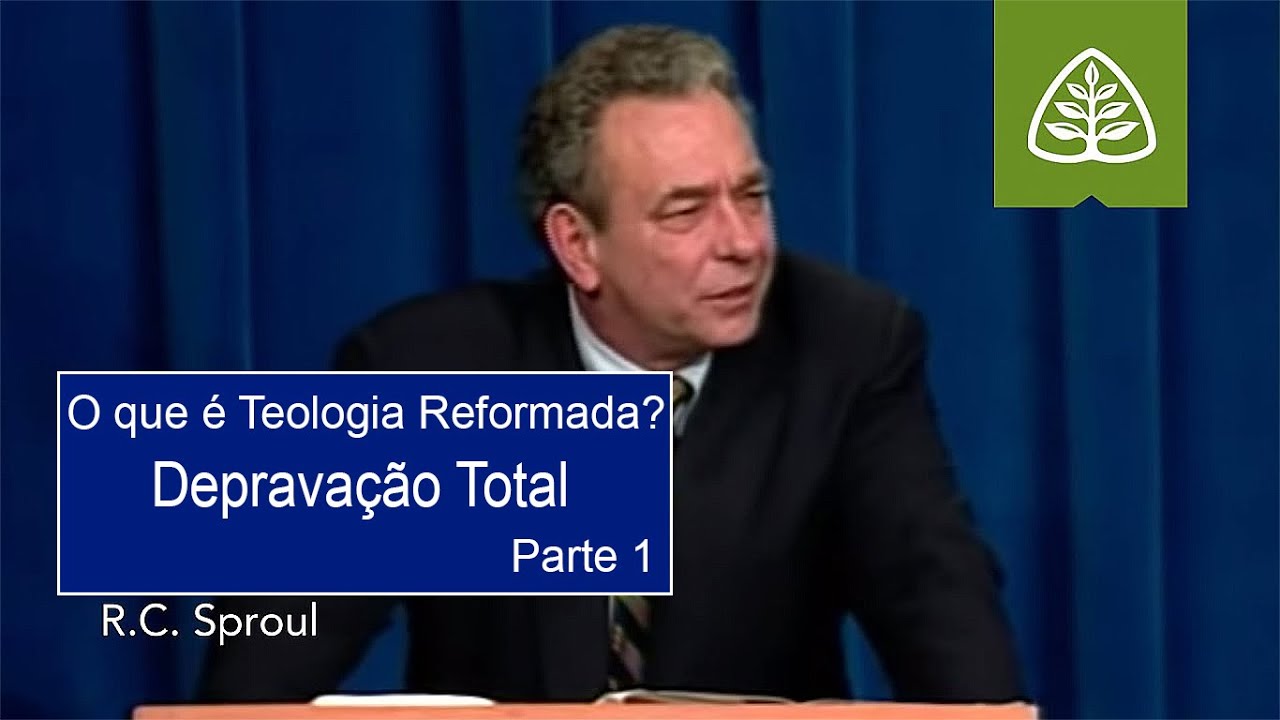 Depravação Total (Parte 1) | O Que é Teologia Reformada? - R.C. Sproul (Dublado)
