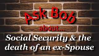 Social Security & the Death of an Ex Spouse