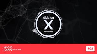 W4cko - Happy (Division X 2/14)