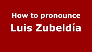 How to pronounce Luis Zubeldía